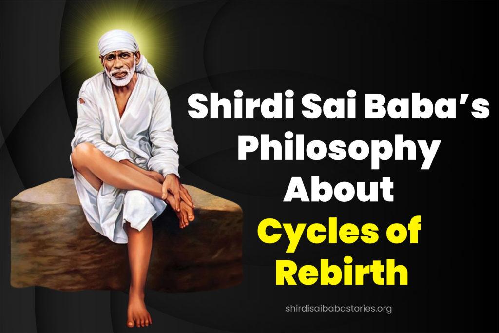 Shirdi Sai Baba's Philosophy About Cycles Of Rebirth